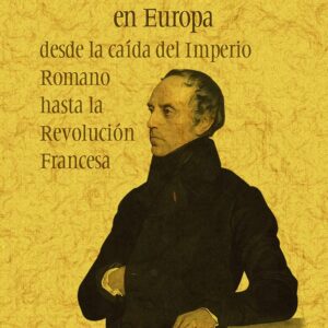 Historia de la civilización en Europa desde la caída del Imperio Romano hasta la revolución francesa