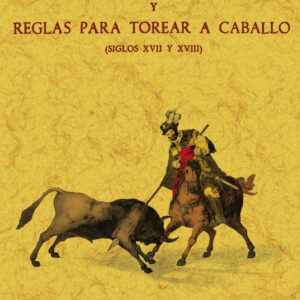 Advertencias y reglas para torear a caballo (siglos XVII y XVIII)