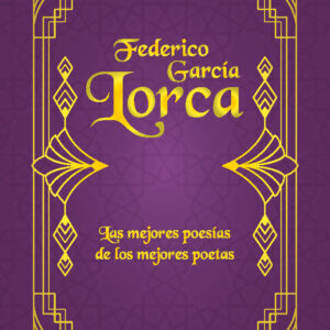 Federico García Lorca. Las mejores poesías de los mejores poetas