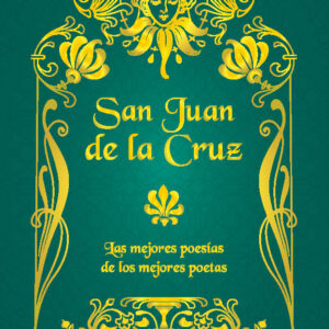 San Juan de la Cruz. Las mejores poesías de los mejores poetas
