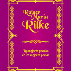 Reiner Maria Rilke. Las mejores poesías de los mejores poetas