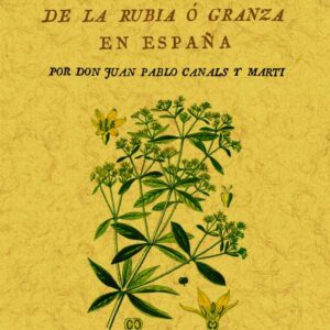 Colección de lo perteneciente al ramo de la rubia o granza en España
