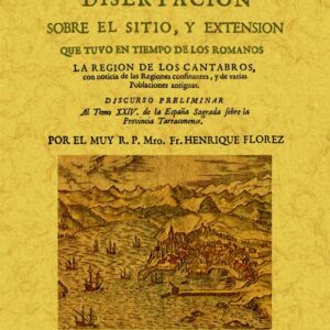 La Cantabria: disertación sobre el sitio y extensión que tuvo en tiempos de los romanos la región de los cántabros