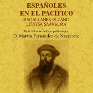 Viajes y descubrimientos españoles en el Pacífico: Magallanes, Elcano, Loaysa, Saavedra