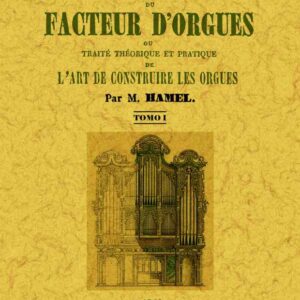Nouveau manuel complet du facteur d'orgues: ou traité théorique et pratique de l'art de construire les orgues. (3 tomes)