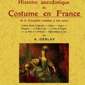 Histoire anecdotique du costume en France. La petite bibliothèque