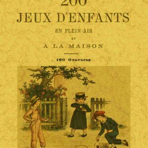 200 jeux d'enfants en plein air et a la maison