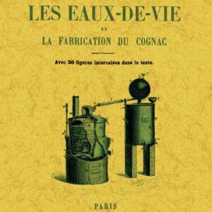 Les eaux-de-vie et la fabrication du cognac