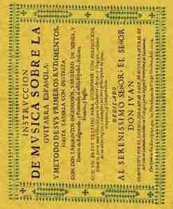 Instrucción de música sobre la guitarra española y método de sus primeros rudimentos, hasta tañerla con destreza