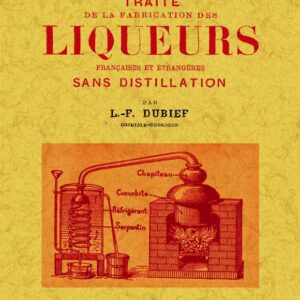 Traité de la fabrication des liqueurs françaises et étrangères