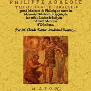 La grand chirurgie de Philippe Aoreole Theophraste Paracelse