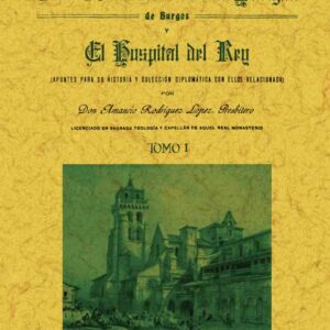 El Real Monasterio de las Huelgas de Burgos y el hospital del rey (2 tomos)
