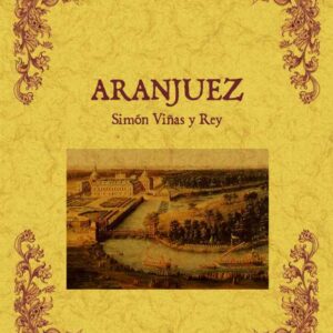 Aranjuez. Biblioteca de la provincia de Madrid: crónica de sus pueblos