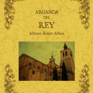 Arganda del Rey. Biblioteca de la provincia de Madrid: crónica de sus pueblos
