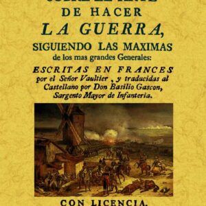 Observaciones sobre el arte de hacer la guerra siguiendo las máximas de los más grandes generales