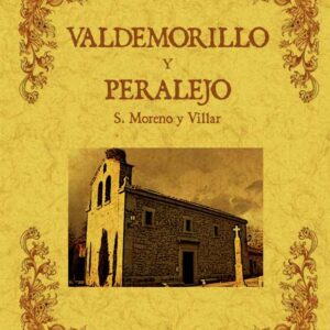 Valdemorillo y Peralejo. Biblioteca de la provincia de Madrid: crónica de sus pueblos