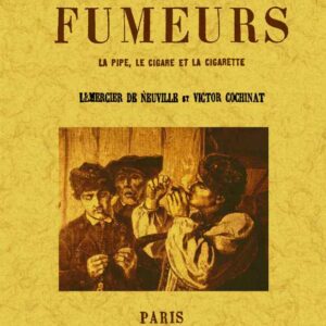 Hygiène des fumeurs. La pipe, le cigare et la cigarette