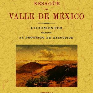 Desagüe del Valle de México: documentos relativos al proyecto en ejecución