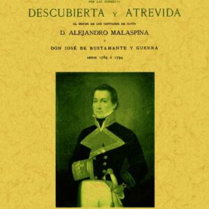 Viaje político-científico alrededor del mundo por las corbetas descubierta y atrevida al mando de los capitanes de navío Alejandro Malaspina y José de Bustamante y Guerra, desde 1789 a 1794