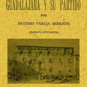 Guadalajara y su partido. Monografías provinciales. vol 1.