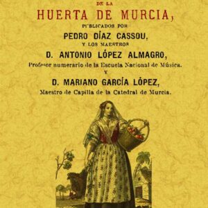 El cancionero panocho. Coplas, cantares, romances de la huerta de Murcia