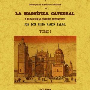 Toledo en la mano o descripción histórico-artística de la magnífica catedral y de los demás célebres monumentos (2 tomos)