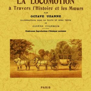La locomotion à travers l'histoire et les moeurs