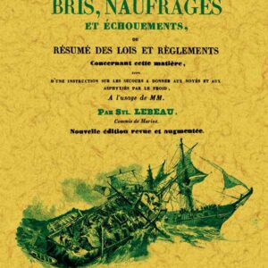Code des bris, naufrages et échouements ou résumé des lois et règlements