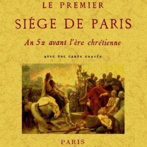 Le premier siège de Paris: an 52 avant l'ère chrétienne
