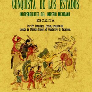 Historia breve de la conquista de los estados independientes del Imperio Mexicano
