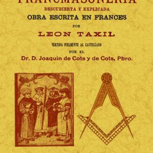 La francmasonería: descubierta y explicada