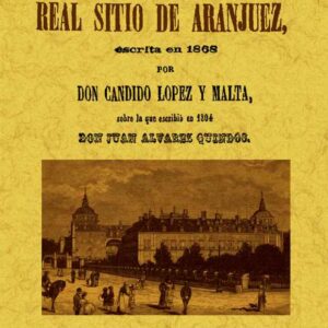 Historia descriptiva del Real Sitio de Aranjuez