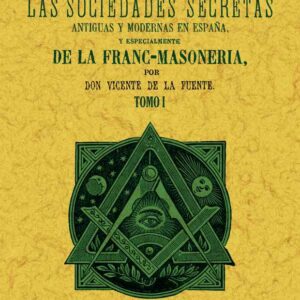 Historia de las sociedades secretas antiguas y modernas en España y especialmente de la francmasonería (3 tomos)