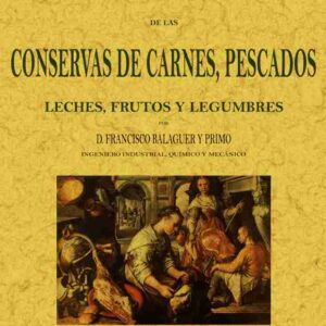 Preparación de las conservas de carnes, pescados, leches, frutos y legumbres