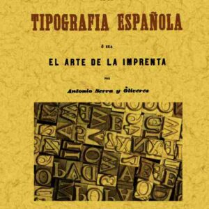 Manual de la tipografía española, o sea el arte de la imprenta