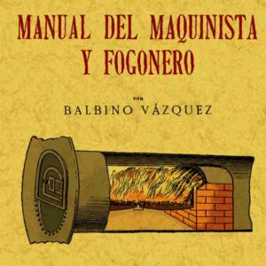 Motores a vapor. Manual del maquinista y fogonero