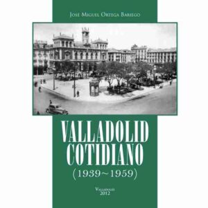 Valladolid cotidiano (1939-1959)