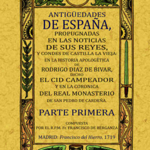 Antigüedades de España, propugnadas en las noticias de sus reyes y condes de Castilla la Vieja (2T)