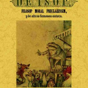 Faulas de isop, filosop moral preclarissim, y de altres famosos autors