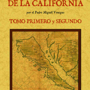 Noticia de la California, y de su conquista temporal, y espiritual hasta el tiempo presente (3T2V)