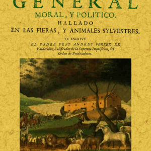 Gobierno general moral y político hallado en las fieras y animales silvestres