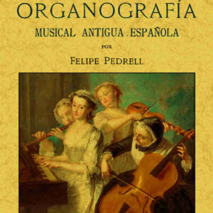 Emporio científico e histórico de organografía musical antigua española