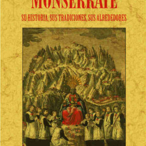 Monserrate. Su historia, sus tradiciones, sus alrededores