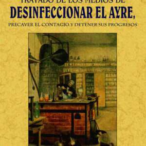 Tratado de los medios de desinfeccionar el aire, precaver el contagio y detener sus progresos