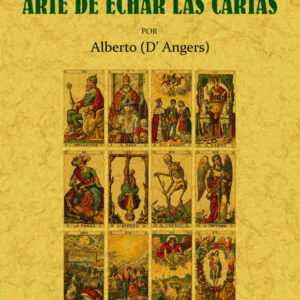 Arte de echar las cartas. La cartomancia antigua y moderna