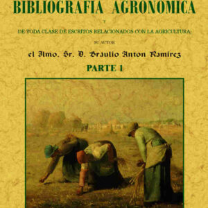 Diccionario de bibliografía agronómica de toda clase de escritos relacionados con la agricultura (2 partes)