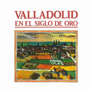 Valladolid en el Siglo de Oro