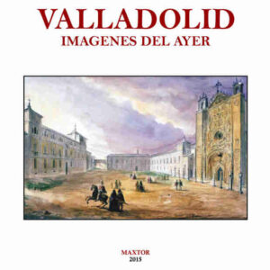 Valladolid. Imágenes del ayer