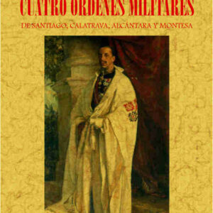 Historia compendiada de las cuatro órdenes millitares de Santiago, Calatrava, Alcántara y Montesa