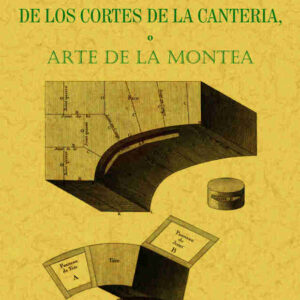 Tratado elemental de los cortes de cantería o arte de la montea